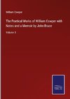 The Poetical Works of William Cowper with Notes and a Memoir by John Bruce