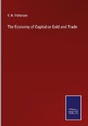 The Economy of Capital or Gold and Trade