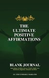 THE  ULTIMATE  POSITIVE  AFFIRMATIONS - BLANK JOURNAL