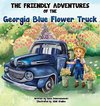 The Friendly Adventures of The Georgia Blue Flower Truck