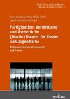 Partizipation, Vermittlung und Ästhetik im (Musik-)Theater für Kinder und Jugendliche