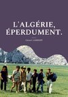 L'ALGÉRIE, ÉPERDUMENT.