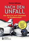 Nach dem Unfall - Das Buch für mehr Sicherheit im Straßenverkehr