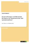 Kryptowährungen und Blockchain. Revolution der Finanzwirtschaft oder Spekulationsblase?