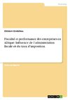 Fiscalité et performance des entreprises en Afrique. Influence de l'administration fiscale et du taux d'imposition