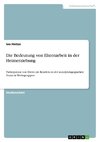 Die Bedeutung von Elternarbeit in der Heimerziehung