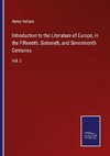 Introduction to the Literature of Europe, in the Fifteenth, Sixteenth, and Seventeenth Centuries