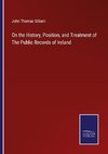 On the History, Position, and Treatment of The Public Records of Ireland