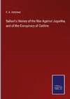 Sallust's History of the War Against Jugurtha, and of the Conspiracy of Catiline