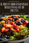 IL RICETTARIO ESSENZIALE DELLE INSALATE DI FRUTTA