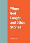 When God Laughs, and Other Stories