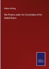 War Powers under the Constitution of the United States