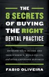 The 8 Secrets of Buying the Right Dental Practice