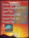 Airman Knowledge Testing Supplement for Sport Pilot, Recreational Pilot, Remote Pilot, and Private Pilot