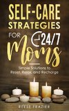 Self-Care Strategies for 24/7 Moms