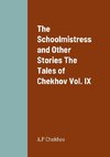 The Schoolmistress and Other Stories The Tales of Chekhov Vol. IX