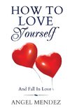 How to Love Yourself and Fall in Love