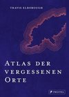 Atlas der vergessenen Orte