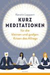 Kurz-Meditationen für die kleinen und großen Krisen des Alltags