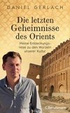 Die letzten Geheimnisse des Orients