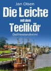 Die Leiche mit dem Teelikör. Ostfrieslandkrimi