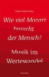 Wie viel Mozart braucht der Mensch? - Musik im Wertewandel