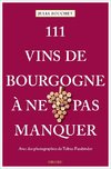 111 Vins de Bourgogne à ne pas manquer