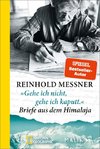 »Gehe ich nicht, gehe ich kaputt.« Briefe aus dem Himalaja