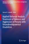 Applied Behavior Analysis Treatment of Violence and Aggression in Persons with Neurodevelopmental Disabilities