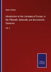 Introduction to the Literature of Europe, in the Fifteenth, Sixteenth, and Seventeenth Centuries