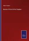 Memoir of Robert Alfred Vaughan