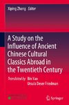 A Study on the Influence of Ancient Chinese Cultural Classics Abroad in the Twentieth Century