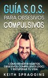 Guía S.O.S. para Obsesivos Compulsivos