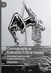 Choreography as Embodied Critical Inquiry