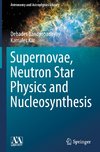 Supernovae, Neutron Star Physics and Nucleosynthesis