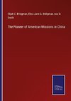 The Pioneer of American Missions in China