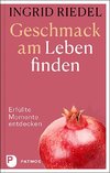 Geschmack am Leben finden