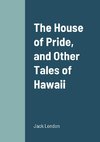 The House of Pride, and Other Tales of Hawaii