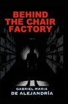 Behind the Chair Factory