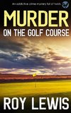 MURDER ON THE GOLF COURSE an addictive crime mystery full of twists