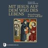 Mit Jesus auf dem Weg des Lebens