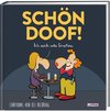 SCHÖN DOOF! Ich such was Ernstes