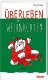 Überleben an Weihnachten - Humorvolle Texte und Cartoons zum Fest