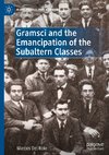 Gramsci and the Emancipation of the Subaltern Classes