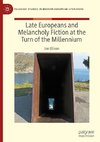 Late Europeans and Melancholy Fiction at the Turn of the Millennium