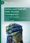 Global-Local Tradeoffs, Order-Disorder Consequences