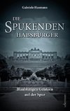 Die spukenden Habsburger