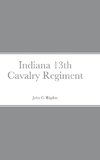 Historical Sketch And  Roster Of The Indiana 13th Cavalry Regiment