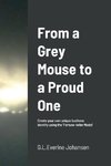 From a Grey Mouse to a Proud One