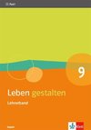 Leben gestalten 9. Handreichungen für den Unterricht Klasse 9. Ausgabe Bayern Gymnasium